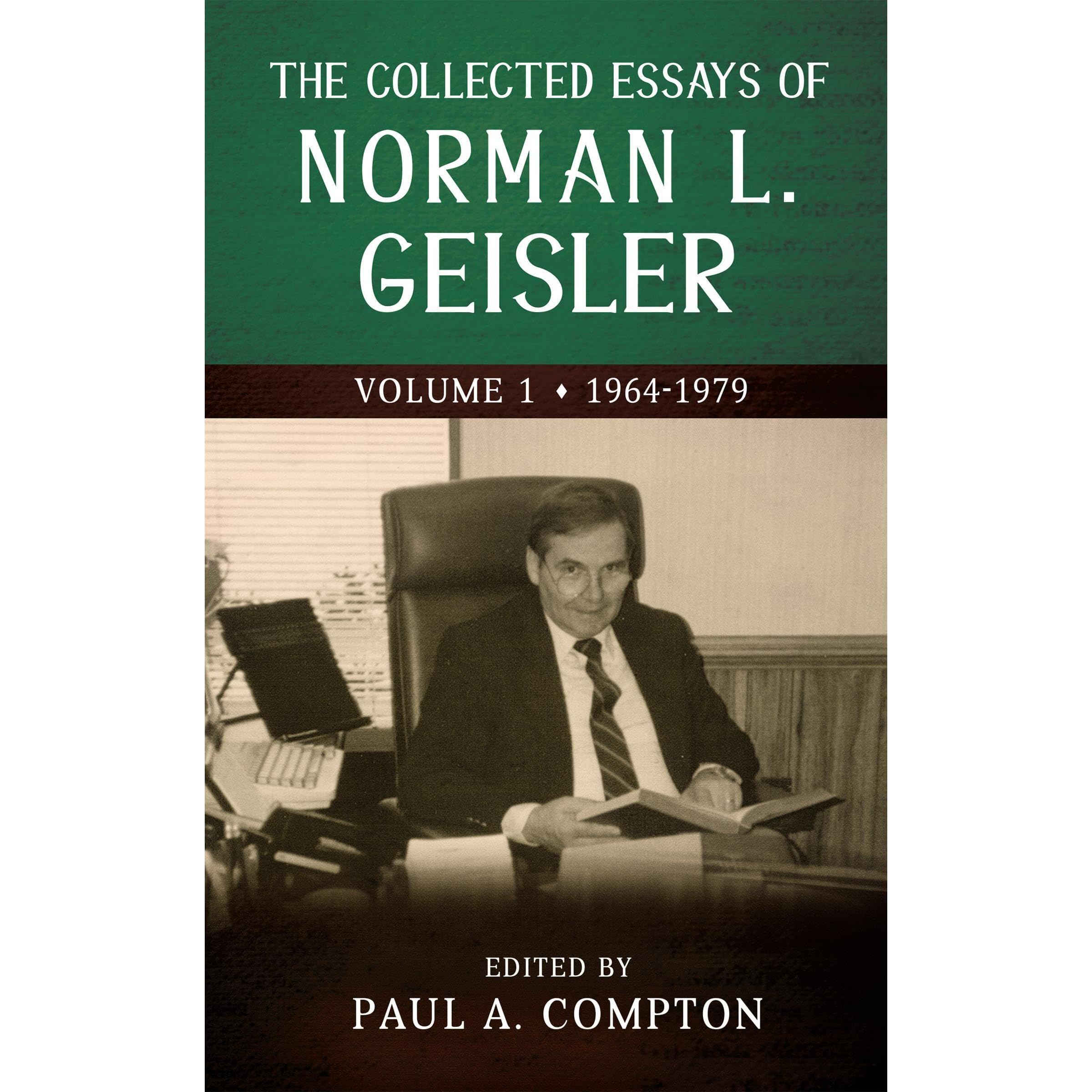 The Collected Essays of Norman L. Geisler, Volume 1