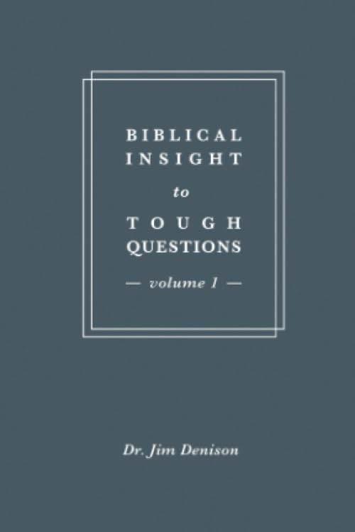 Biblical Insight to Tough Questions: Volume 1