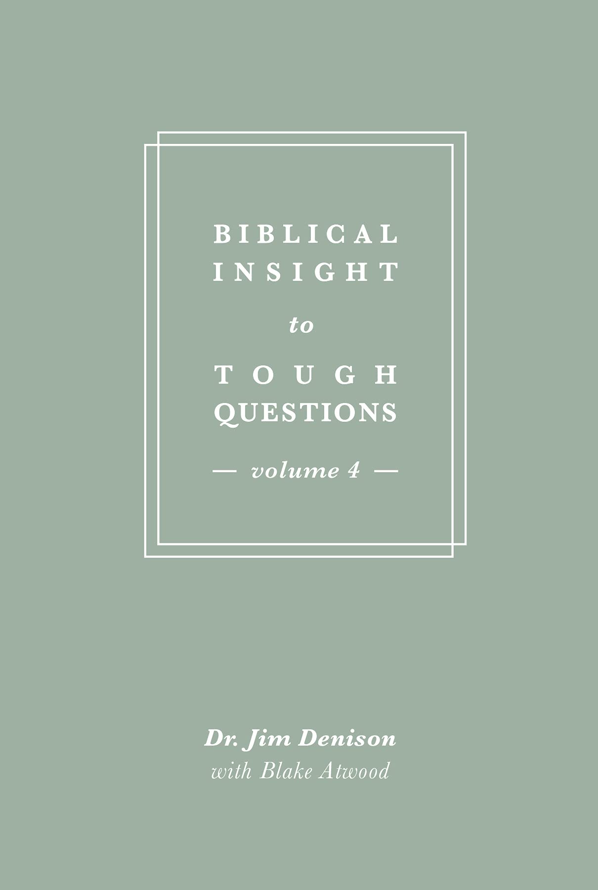 Biblical Insight to Tough Questions: Volume 4