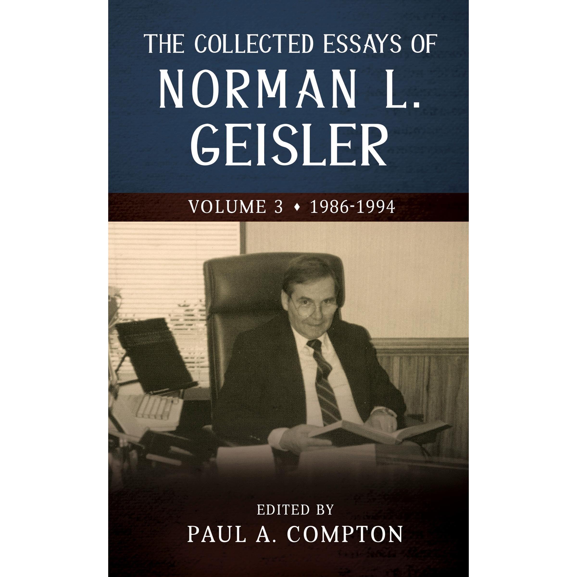 The Collected Essays of Norman L. Geisler, Volume 3