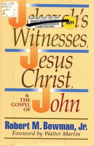 The Jehovah's Witnesses, Jesus Christ, and the Gospel of John