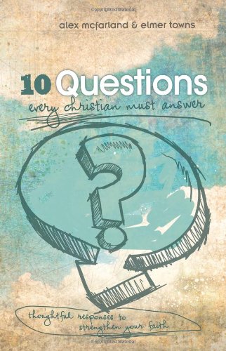 10 Questions Every Christian Must Answer