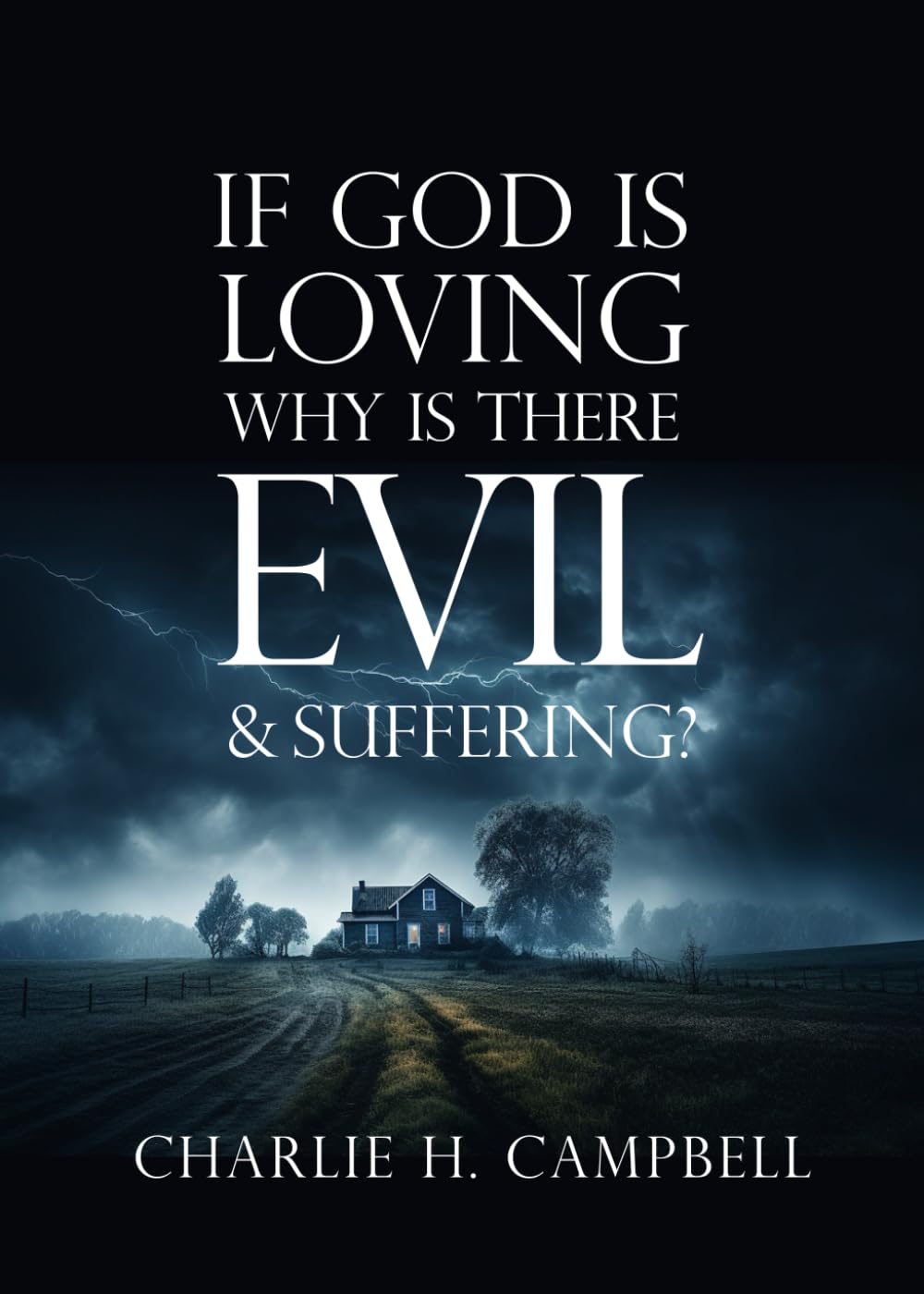 If God Is Loving, Why Is There Evil and Suffering?