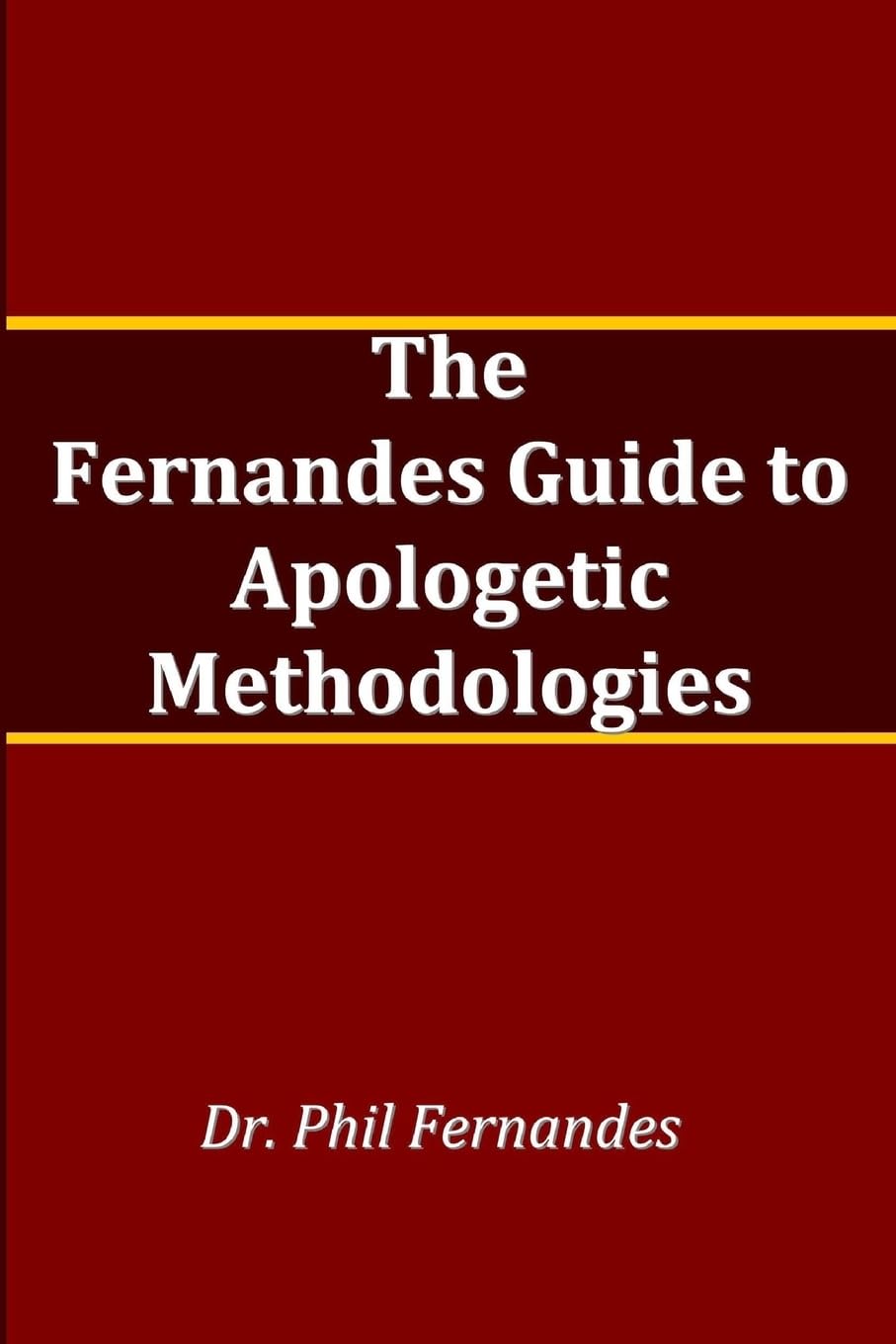 The Fernandes Guide to Apologetic Methods