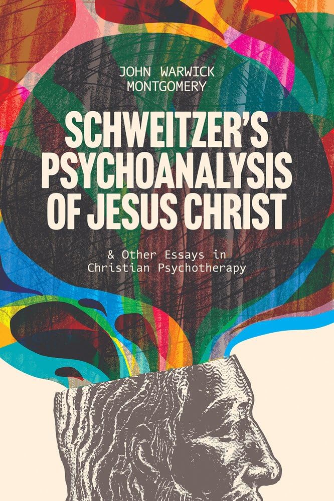 Schweitzer’s Psychoanalysis of Jesus Christ