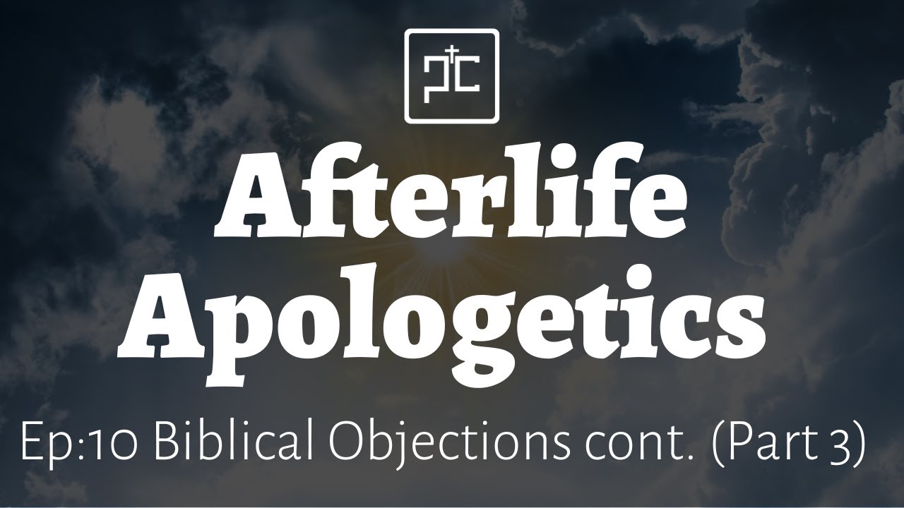 Episode 10 - Biblical Objections to Near-Death Experiences, Part 3