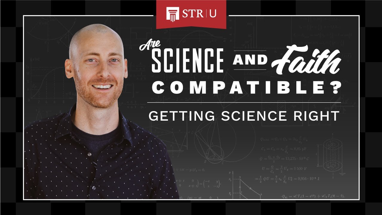 Are Science and Faith Compatible? Getting Science Right — Stand to Reason University