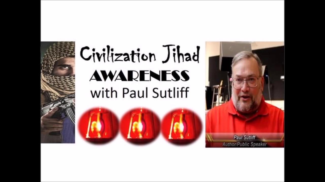 Civilization Jihad Awareness with Paul Sutliff Jan.4, 2017