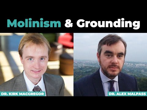 The Grounding Objection to Molinism - Dr. Kirk MacGregor & Dr. Alex Malpass